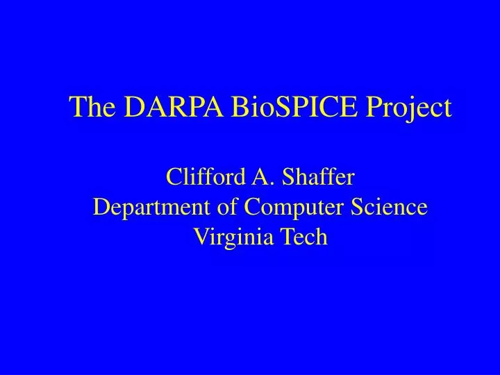 the darpa biospice project clifford a shaffer department of computer science virginia tech