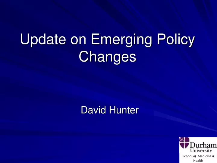update on emerging policy changes