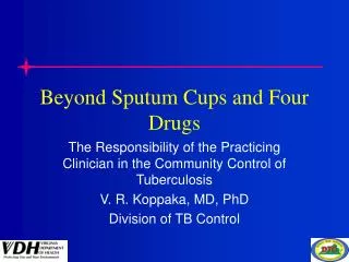 Beyond Sputum Cups and Four Drugs