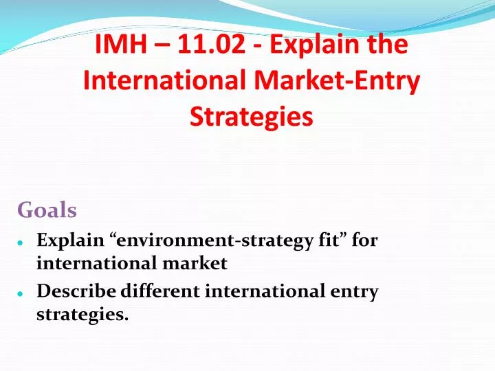 imh 11 02 explain the international market entry strategies