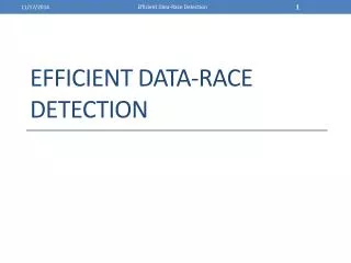 Efficient Data-Race Detection