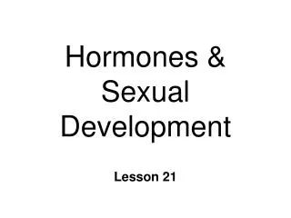 Hormones &amp; Sexual Development