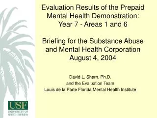 David L. Shern, Ph.D. and the Evaluation Team Louis de la Parte Florida Mental Health Institute