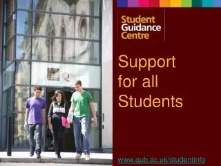 Support for all Students qub.ac.uk/studentinfo