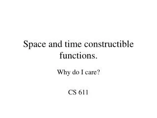 Space and time constructible functions.