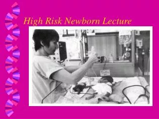 High Risk Newborn Lecture