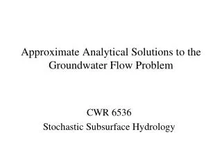 Approximate Analytical Solutions to the Groundwater Flow Problem