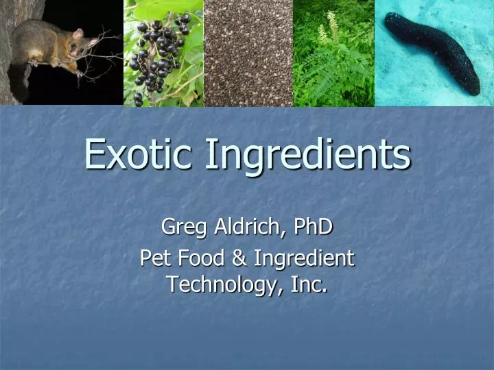 exotic ingredients