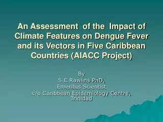 By S C Rawlins PhD, Emeritus Scientist c/o Caribbean Epidemiology Centre, Trinidad
