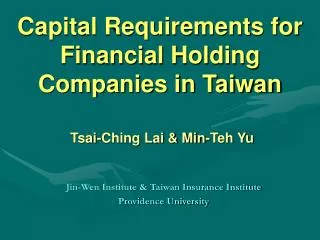 Capital Requirements for Financial Holding Companies in Taiwan Tsai-Ching Lai &amp; Min-Teh Yu