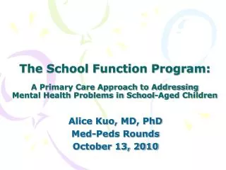 Alice Kuo, MD, PhD Med-Peds Rounds October 13, 2010