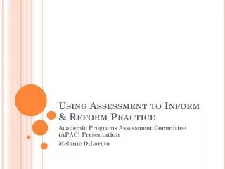 Using Assessment to Inform &amp; Reform Practice