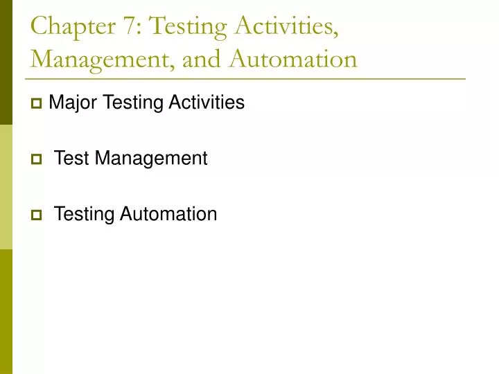 chapter 7 testing activities management and automation