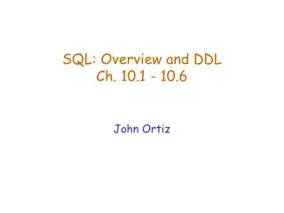 SQL: Overview and DDL Ch. 10.1 - 10.6
