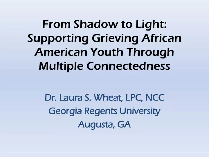 from shadow to light supporting grieving african american youth through multiple connectedness
