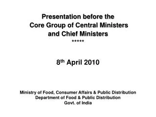 Presentation before the Core Group of Central Ministers and Chief Ministers *****