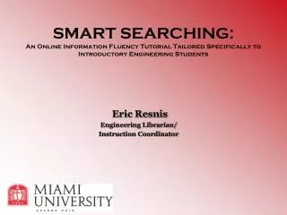Eric Resnis Engineering Librarian/ Instruction Coordinator