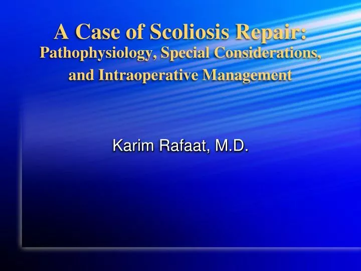 a case of scoliosis repair pathophysiology special considerations and intraoperative management
