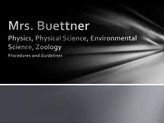 Mrs. Buettner Physics, Physical Science, Environmental Science, Zoology