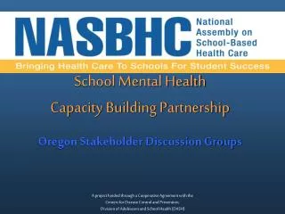 School Mental Health Capacity Building Partnership Oregon Stakeholder Discussion Groups