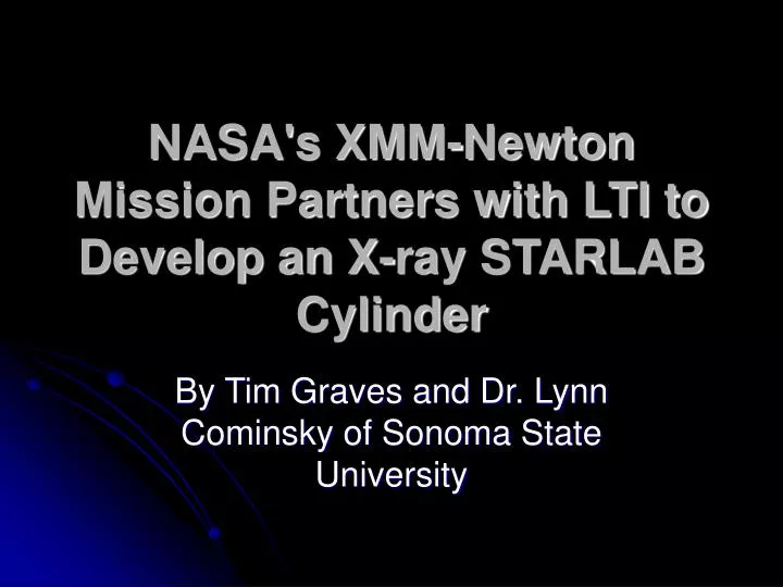 nasa s xmm newton mission partners with lti to develop an x ray starlab cylinder