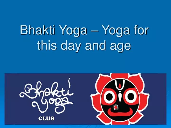 bhakti yoga yoga for this day and age