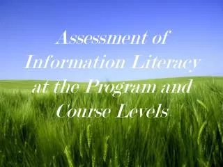 Assessment of Information Literacy at the Program and Course Levels
