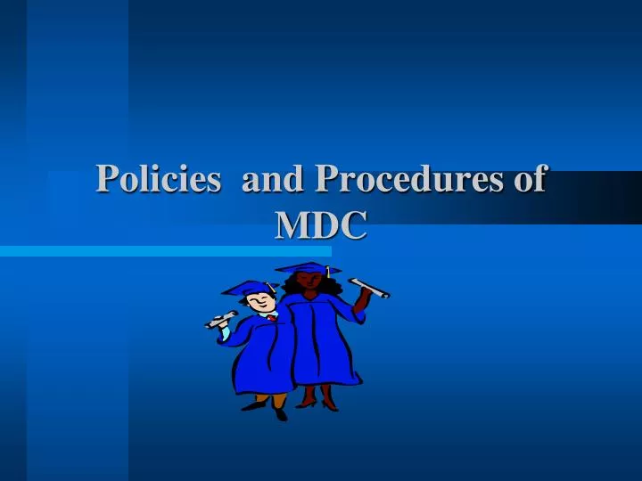 policies and procedures of mdc