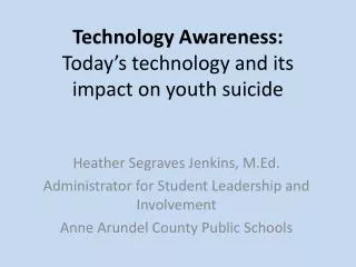 Technology Awareness: Today’s technology and its impact on youth suicide