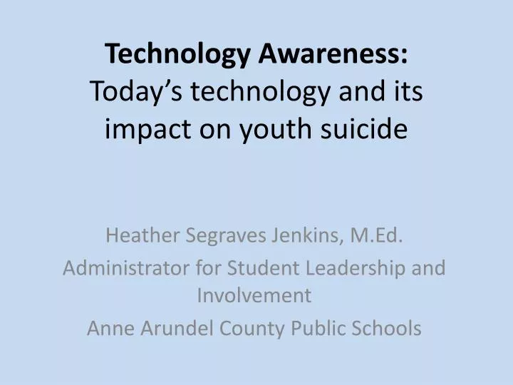 technology awareness today s technology and its impact on youth suicide