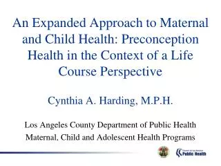 Cynthia A. Harding, M.P.H. Los Angeles County Department of Public Health
