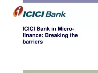 ICICI Bank in Micro-finance: Breaking the barriers