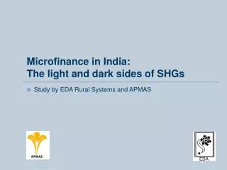 Microfinance in India: The light and dark sides of SHGs
