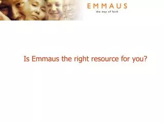 Is Emmaus the right resource for you?