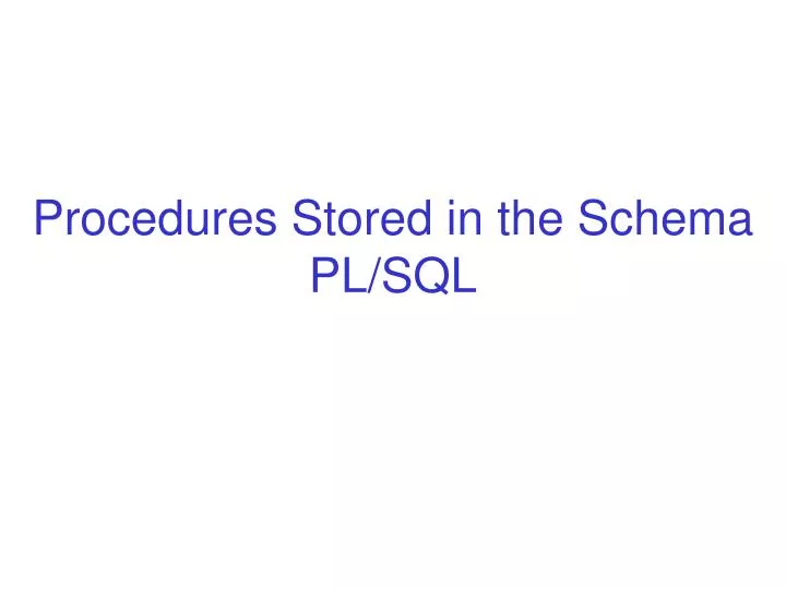 procedures stored in the schema pl sql