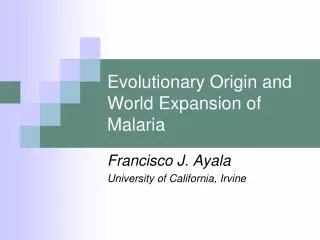 Evolutionary Origin and World Expansion of Malaria