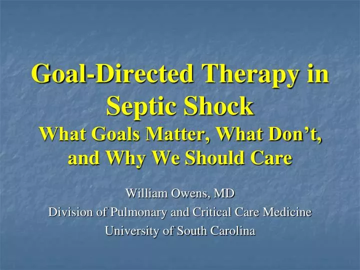 goal directed therapy in septic shock what goals matter what don t and why we should care