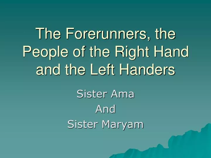 the forerunners the people of the right hand and the left handers