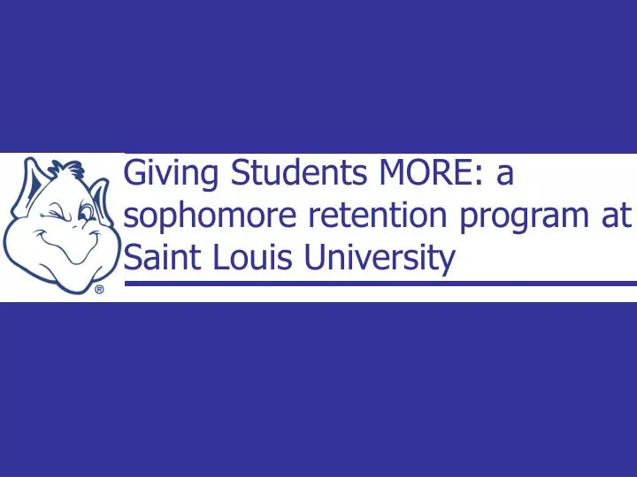 giving students more a sophomore retention program at saint louis university