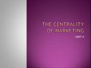THE CENTRALITY OF MARKETING