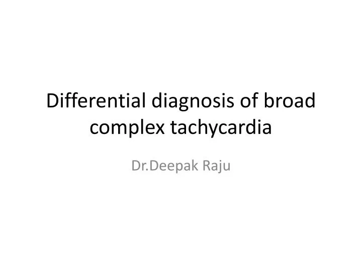 differential diagnosis of broad complex tachycardia