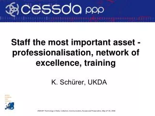 Staff the most important asset - professionalisation, network of excellence, training