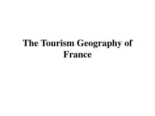 The Tourism Geography of France