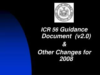 ICR 56 Guidance Document (v2.0) &amp; Other Changes for 2008