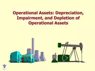 Operational Assets: Depreciation, Impairment, and Depletion of Operational Assets