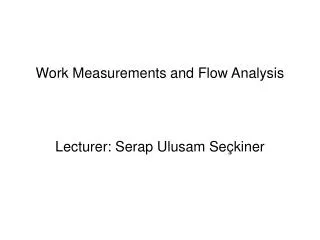 Work Measurements and Flow Analysis