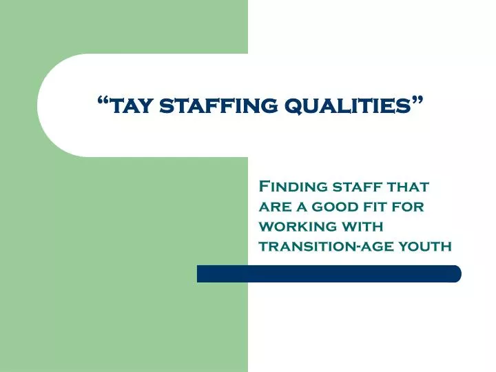 tay staffing qualities