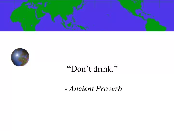 don t drink ancient proverb