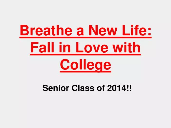 breathe a new life fall in love with college