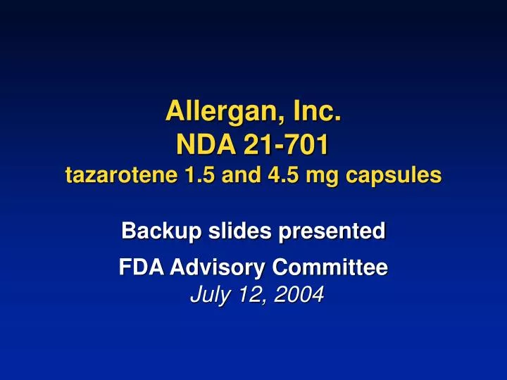 allergan inc nda 21 701 tazarotene 1 5 and 4 5 mg capsules